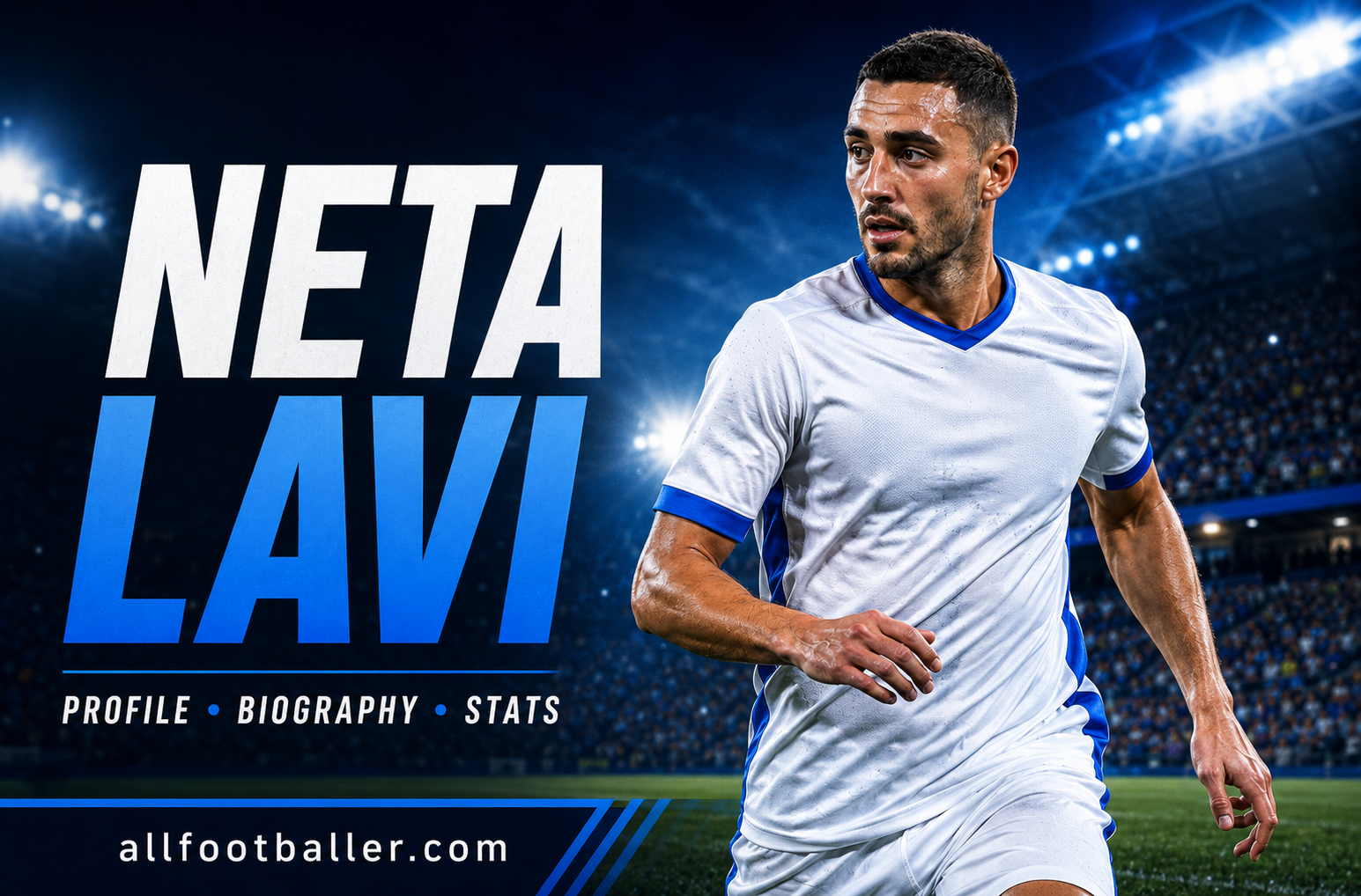 Neta Lavi Profile: Age, Height, Wife, Girlfriend, Family, Career Stats, Net Worth, FIFA World Cup 2026 & Biography